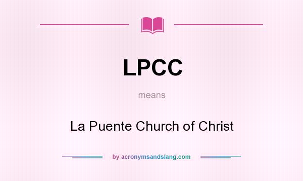 What does LPCC mean? It stands for La Puente Church of Christ