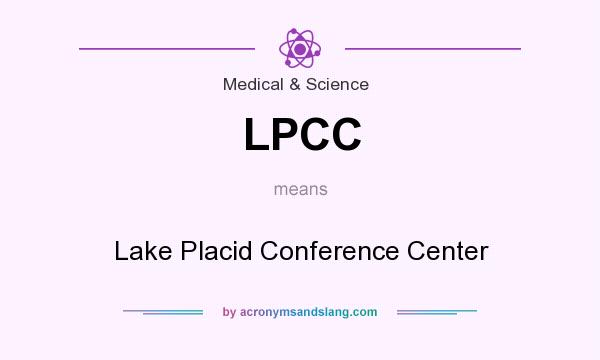 What does LPCC mean? It stands for Lake Placid Conference Center