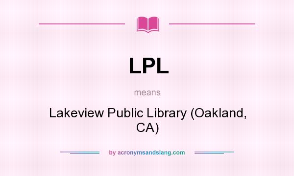 What does LPL mean? It stands for Lakeview Public Library (Oakland, CA)