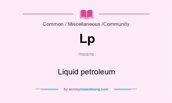 What does Lp mean? It stands for Liquid petroleum