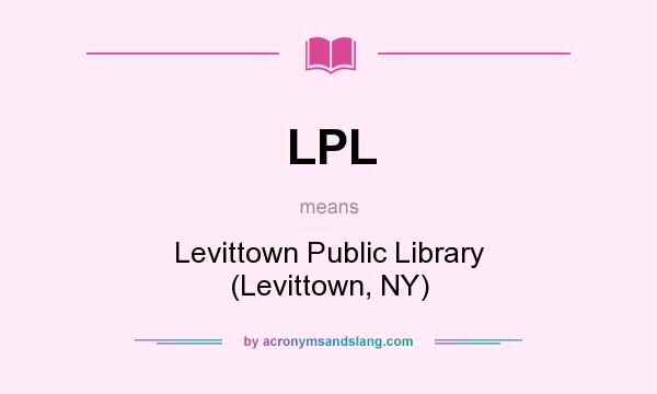 What does LPL mean? It stands for Levittown Public Library (Levittown, NY)