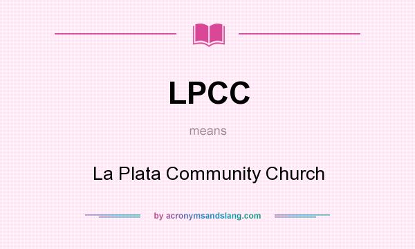 What does LPCC mean? It stands for La Plata Community Church