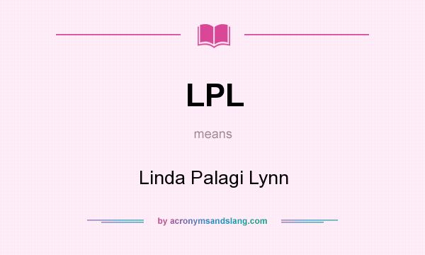 What does LPL mean? It stands for Linda Palagi Lynn
