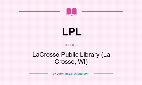 What does LPL mean? It stands for LaCrosse Public Library (La Crosse, WI)