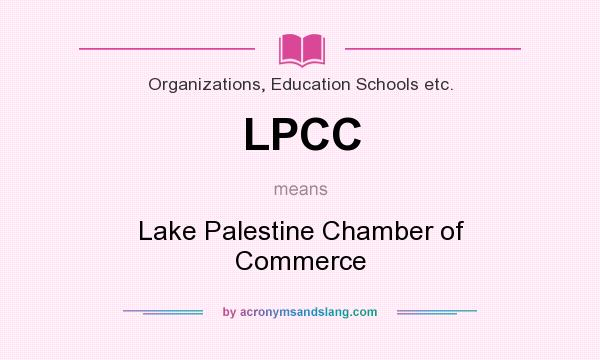 What does LPCC mean? It stands for Lake Palestine Chamber of Commerce