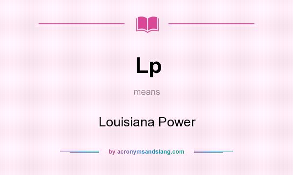 What does Lp mean? It stands for Louisiana Power