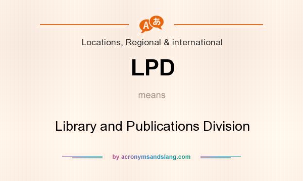 What does LPD mean? It stands for Library and Publications Division