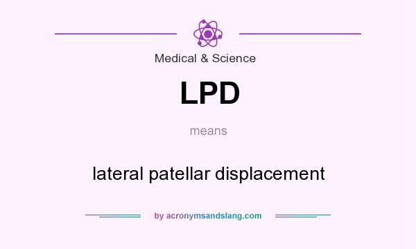 What does LPD mean? It stands for lateral patellar displacement