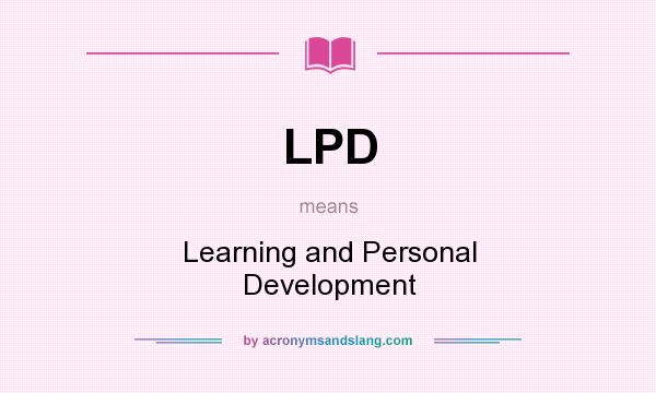 What does LPD mean? It stands for Learning and Personal Development