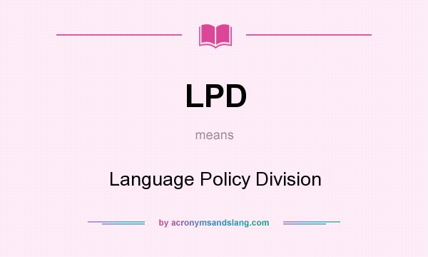 What does LPD mean? It stands for Language Policy Division