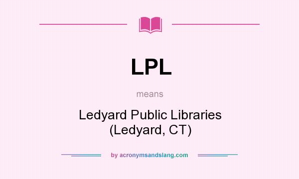 What does LPL mean? It stands for Ledyard Public Libraries (Ledyard, CT)