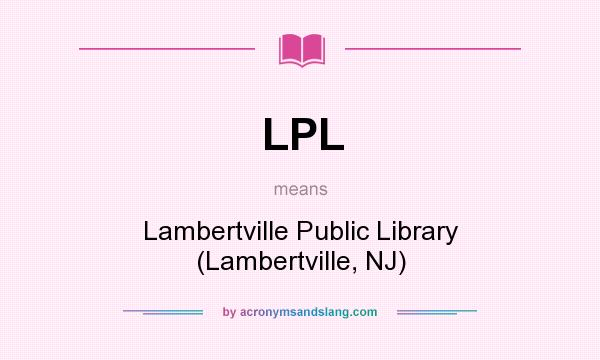 What does LPL mean? It stands for Lambertville Public Library (Lambertville, NJ)
