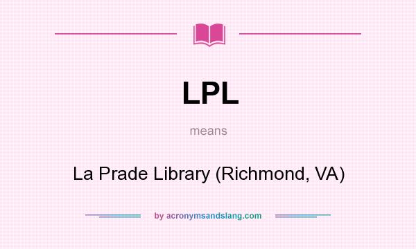 What does LPL mean? It stands for La Prade Library (Richmond, VA)