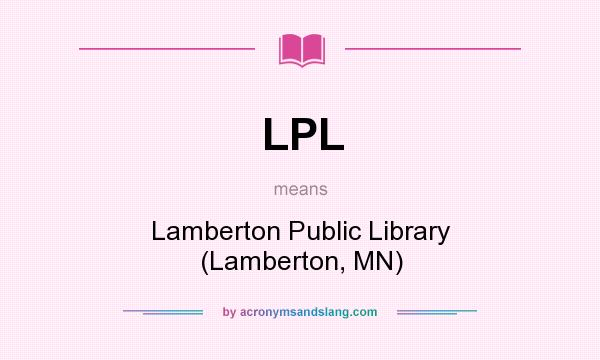 What does LPL mean? It stands for Lamberton Public Library (Lamberton, MN)