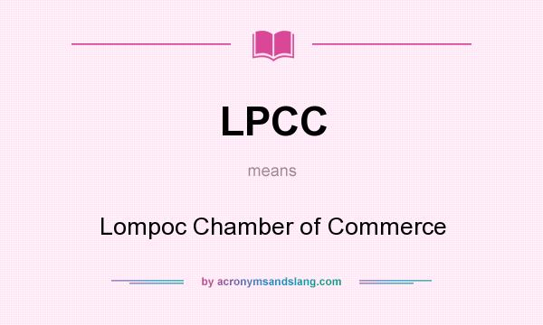 What does LPCC mean? It stands for Lompoc Chamber of Commerce