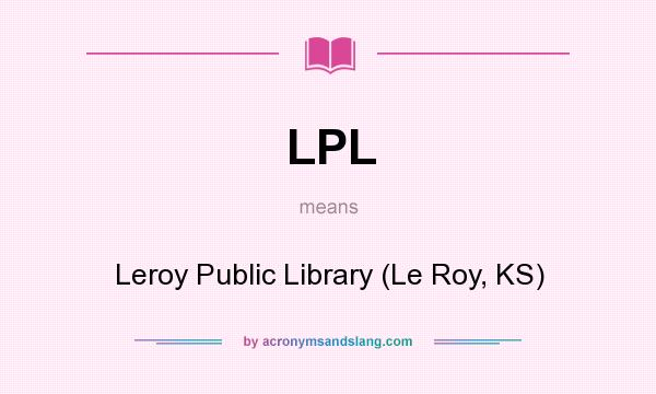 What does LPL mean? It stands for Leroy Public Library (Le Roy, KS)