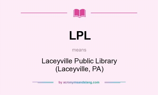 What does LPL mean? It stands for Laceyville Public Library (Laceyville, PA)