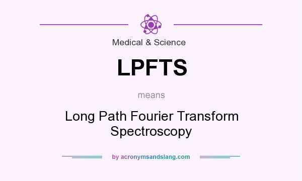 What does LPFTS mean? It stands for Long Path Fourier Transform Spectroscopy