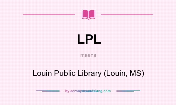 What does LPL mean? It stands for Louin Public Library (Louin, MS)