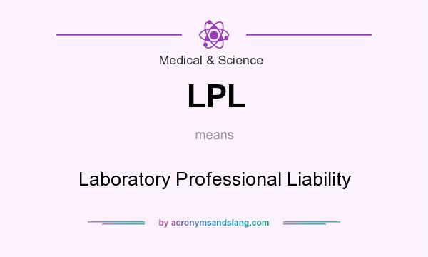 What does LPL mean? It stands for Laboratory Professional Liability