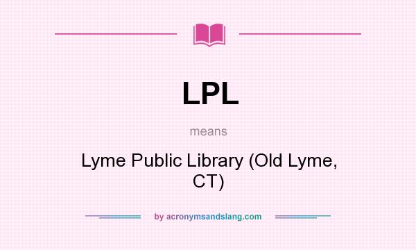 What does LPL mean? It stands for Lyme Public Library (Old Lyme, CT)