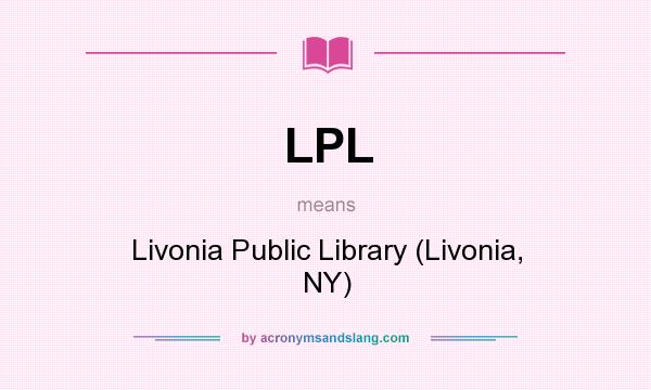 What does LPL mean? It stands for Livonia Public Library (Livonia, NY)