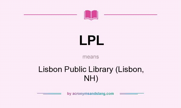 What does LPL mean? It stands for Lisbon Public Library (Lisbon, NH)