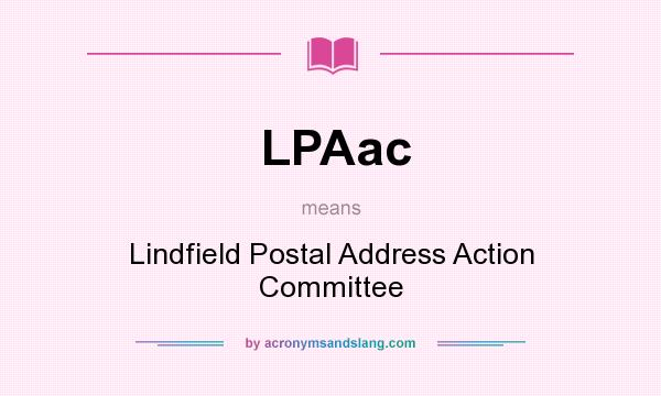 What does LPAac mean? It stands for Lindfield Postal Address Action Committee