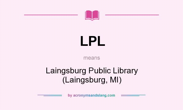 What does LPL mean? It stands for Laingsburg Public Library (Laingsburg, MI)