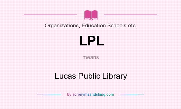 What does LPL mean? It stands for Lucas Public Library