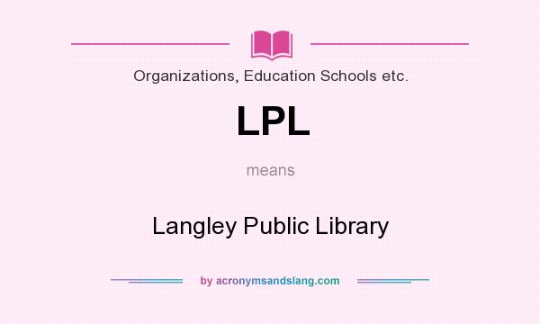 What does LPL mean? It stands for Langley Public Library