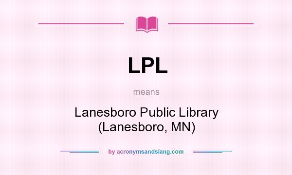 What does LPL mean? It stands for Lanesboro Public Library (Lanesboro, MN)
