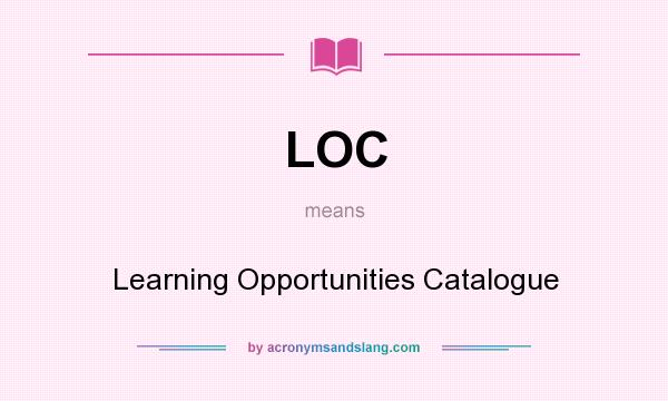 What does LOC mean? It stands for Learning Opportunities Catalogue