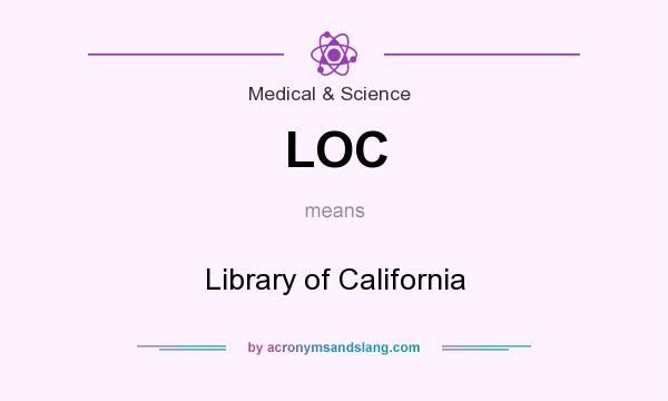 What does LOC mean? It stands for Library of California