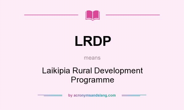 What does LRDP mean? It stands for Laikipia Rural Development Programme