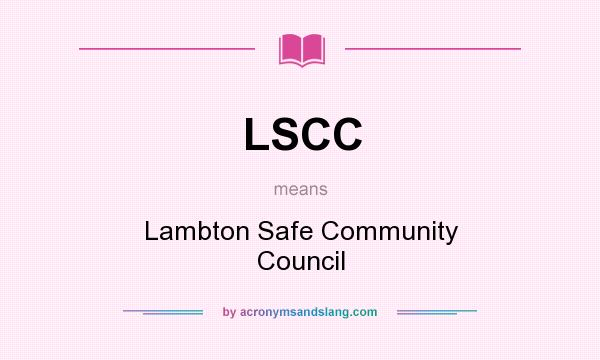 What does LSCC mean? It stands for Lambton Safe Community Council
