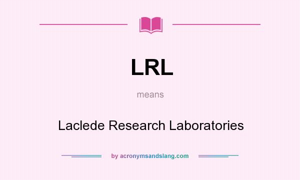 What does LRL mean? It stands for Laclede Research Laboratories