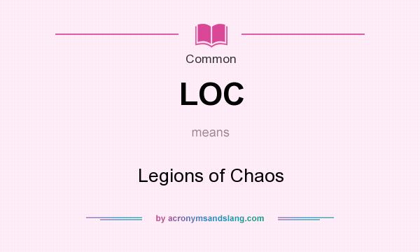 What does LOC mean? It stands for Legions of Chaos