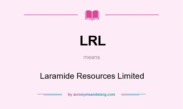 What does LRL mean? It stands for Laramide Resources Limited