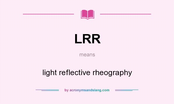 What does LRR mean? It stands for light reflective rheography