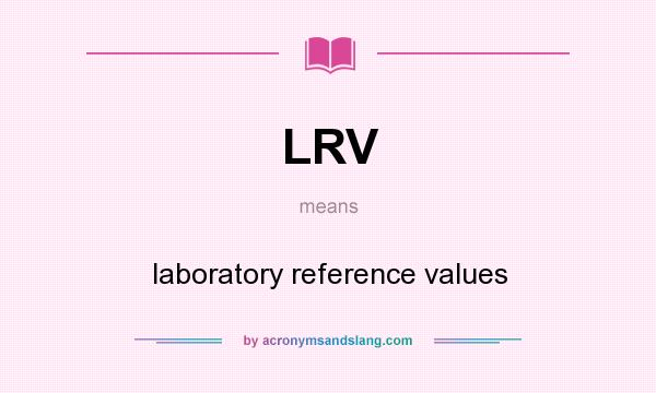 What does LRV mean? It stands for laboratory reference values