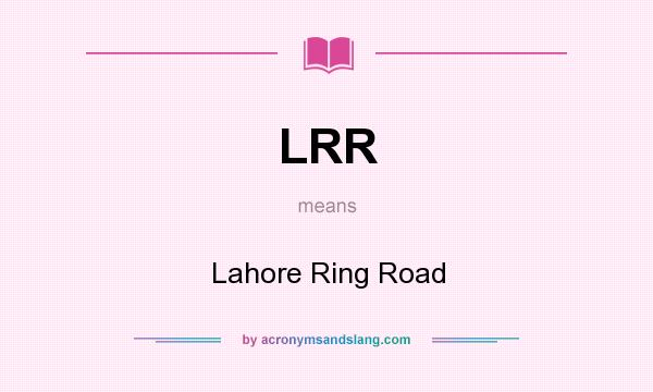 What does LRR mean? It stands for Lahore Ring Road