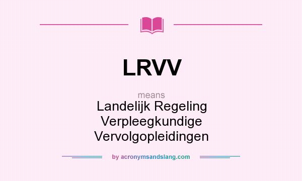 What does LRVV mean? It stands for Landelijk Regeling Verpleegkundige Vervolgopleidingen