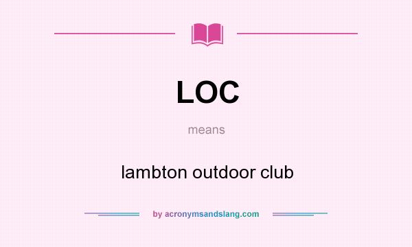 What does LOC mean? It stands for lambton outdoor club