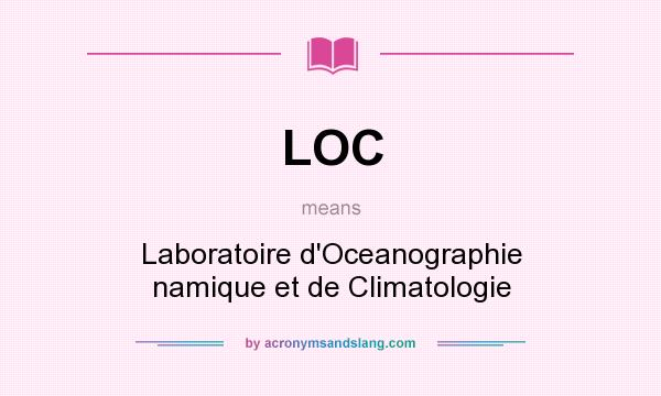 What does LOC mean? It stands for Laboratoire d`Oceanographie namique et de Climatologie