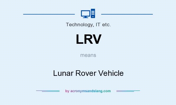 What does LRV mean? It stands for Lunar Rover Vehicle