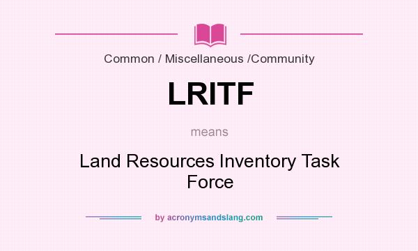 What does LRITF mean? It stands for Land Resources Inventory Task Force