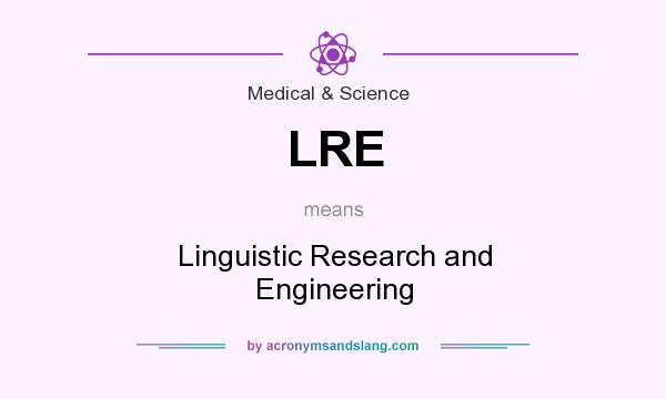 What does LRE mean? It stands for Linguistic Research and Engineering