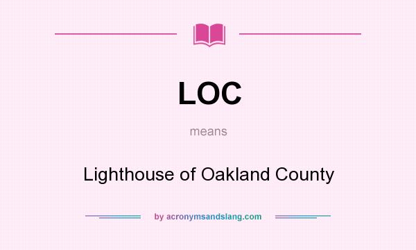 What does LOC mean? It stands for Lighthouse of Oakland County