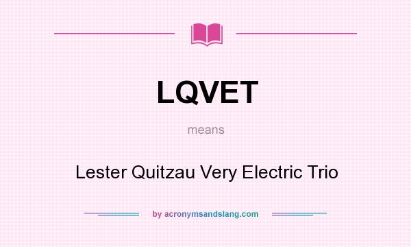 What does LQVET mean? It stands for Lester Quitzau Very Electric Trio